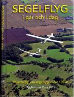 Segelflyg i g&aring;r och i dag - En antologi om segelflyg under 100 &aring;r