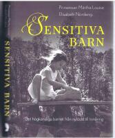 Sensitiva barn - Det h&ouml;gk&auml;nsliga barnet fr&aring;n nyf&ouml;dd till ton&aring;ring