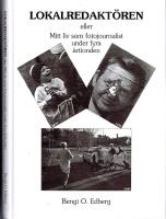 Lokalredakt&ouml;ren - eller Mitt liv som fotojournalist under fyra &aring;rtionden