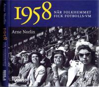 1958  N&auml;r folkhemmet fick fotbolls-VM