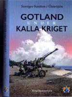 Gotland under kalla kriget  -  Sveriges bastion i &Ouml;stersj&ouml;n