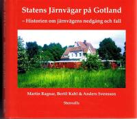 Statens j&auml;rnv&auml;gar p&aring; Gotland - Historien om j&auml;rnv&auml;gens nedg&aring;ng och fall