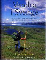 Vandra i Sverige -  En v&auml;gvisare till sev&auml;rdheterna l&auml;ngs Sveriges vandringsleder