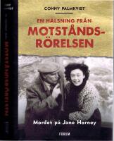 En h&auml;lsning fr&aring;n motst&aring;ndsr&ouml;relsen -  Mordet p&aring; Jane Horney