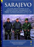 Sarajevo - Tre svenska officerares ber&auml;ttelse om sina erfarenheter fr&aring;n kriget i forna Jugoslavien och uppgiften att samarbeta med NATO i Sarajevo i den praktiska underr&auml;ttelseverksamheten p&aring; marken 1995-1996