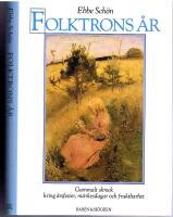 Folktrons &Aring;r - Gammalt skrock kring &aring;rsfester, m&auml;rkesdagar och fruktbarhet
