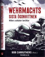 Wehrmachts sista &ouml;gonvittnen - Hitlers soldater ber&auml;ttar