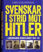 Svenskar i strid mot Hitler.  I amerikansk krigstj&auml;nst 1941-45