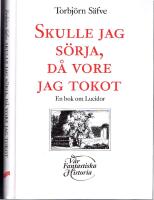 Skulle jag s&ouml;rja, d&aring; vore jag tokot - En bok om Lucidor