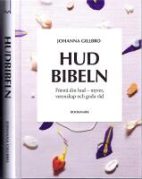 Hudbibeln. F&ouml;rst&aring; din hud - myter, vetenskap och goda r&aring;d