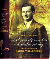 "Det st&aring;r ett rum h&auml;r och v&auml;ntar p&aring; dig ..."  - Ber&auml;ttelsen om Raoul Wallenberg