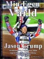Min Egen V&auml;rld - Jason Crump. V&auml;rldsm&auml;stare i speedway 2004, lagv&auml;rldsm&auml;stare i speedway 1999,2001,2002