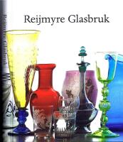 Reijmyre glasbruk - Formgivare, konstn&auml;rer och yrkesm&auml;n under 200 &aring;r