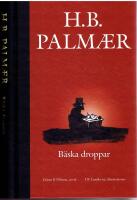 B&auml;ska droppar (Henrik Bernhard Palm&aelig;r i urval)