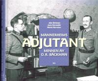 Mannerheims adjutant - Minnen av O. R. B&auml;ckman