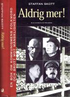 Aldrig mer! - En bok om kommunismens folkmord och brott mot m&auml;nskligheten