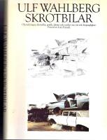 Skrotbilar - Oljem&aring;lningar, akvareller, grafik, skisser och tankar om v&aring;r tids f&ouml;rg&auml;nglighet