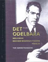 Det odelbara - Niels Bohr och den moderna fysikens f&ouml;delse