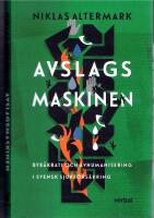 Avslagsmaskinen - Byr&aring;krati och avhumanisering i svensk sjukf&ouml;rs&auml;kring