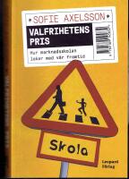 Valfrihetens Pris -  Hur marknadsskolan leker med v&aring;r framtid
