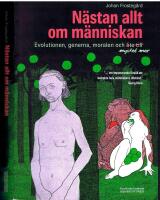 N&auml;stan allt om m&auml;nniskan - Evolutionen, generna, moralen och mycket mer