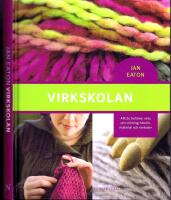 Virkskolan - Allt du beh&ouml;ver veta om virkning: teknik, material och metoder