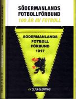 S&ouml;dermanlands Fotbollf&ouml;rbund &ndash; 100 &aring;r av fotboll