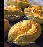 Br&ouml;d f&ouml;r alla sinnen - Baka hemma med tradition och k&auml;nsla