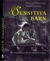 Sensitiva Barn - Det h&ouml;gk&auml;nsliga barnet fr&aring;n nyf&ouml;dd till ton&aring;ring