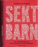 Sektbarn Ett reportage om de utvalda f&ouml;r paradiset