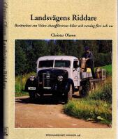 Landsv&auml;gens Riddare.  Ber&auml;ttelsen om Volvo-chauff&ouml;rernas bilar och vardag f&ouml;rr och nu