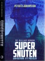 De kallar honom Supersnuten - Jan Olsson, ett polisliv