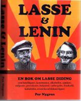 Lasse & Lenin - En bok om Lasse Didings liv som hotell&auml;gare, kommunist, alkoholist, samlare, miljon&auml;r, provokat&ouml;r, bokn&ouml;rd, varbergsbo, frankofil, kubafr&auml;lst, retsticka och kloster&auml;gare