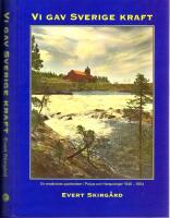 Vi gav Sverige kraft. En maskinists upplevelser i Porjus och Harspr&aring;nget 1948 -1954