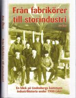 Fr&aring;n fabrik&ouml;rer till storindustri. En blick p&aring; Lindesbergs kommuns industrihistoria under 1900-talet