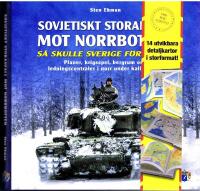 Sovjetiskt storanfall mot Norrbotten!  S&aring; skulle Sverige f&ouml;rsvaras - planer, krigsspel, bergrum och ledningscentraler i norr under kalla kriget