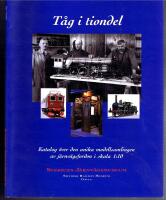 T&aring;g i tiondel - Katalog &ouml;ver den unika modellsamlingen av j&auml;rnv&auml;gsfordon i skala 1:10 