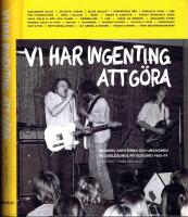 Vi har ingenting att g&ouml;ra.  Musiken, artisterna och ungdomen p&aring; Oxel&ouml;sunds fritidsg&aring;rd 1965-79