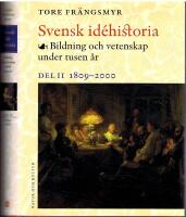 Svensk id&eacute;historia II - Bildning och vetenskap under tusen &aring;r. Del II 1809-2000