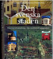 Den svenska staden. Planering och gestaltning - fr&aring;n medeltid till industrialism