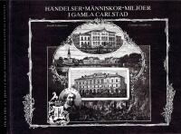 H&auml;ndelser, M&auml;nniskor, Milj&ouml;er i Gamla Carlstad