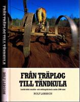 Fr&aring;n tr&auml;plog till t&auml;ndkula.  Lantbrukets maskin- och redskapshistoria under 1800-talet