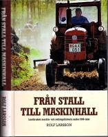 Fr&aring;n stall till maskinhall. Lantbrukets maskin- och redskapshistoria under 1900-talet