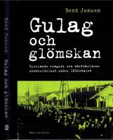 Gulag och gl&ouml;mskan.  Rysslands tragedi och v&auml;stv&auml;rldens minnesf&ouml;rlust under 1900-talet