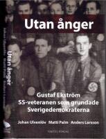 Utan &aring;nger.  Gustaf Ekstr&ouml;m,  SS-veteranen som grundade Sverigedemokraterna