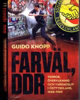 Farv&auml;l, DDR.  Terror, &ouml;vervakning och vardagsliv i &Ouml;sttyskland, 1945&ndash;1989