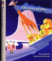 Allt utom giraffer - Den ober&auml;ttade historien om SAS Cargo