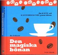 Den magiska b&ouml;nan - Om kaffe och kaffedrickande genom tiderna