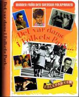 Det var dans i Folkets park - Minnen fr&aring;n den svenska folkparken