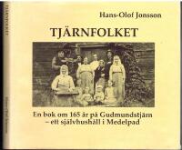 Tj&auml;rnfolket - En bok om 165 &aring;r p&aring; Gudmundstj&auml;rn,  ett sj&auml;lvhush&aring;ll i Medelpad